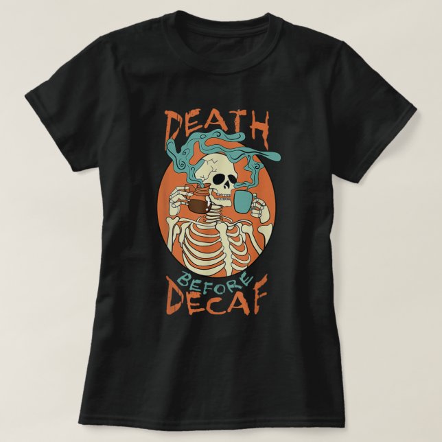 T-shirt La mort avant le squelette de décaféiné amateur de (Design devant)