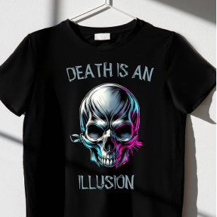 T-SHIRT LA MORT EST UNE ILLIOUSION 2.0