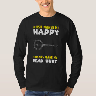 T-shirt La Musique Banjo Me Rend Heureux Les Humains Qui M