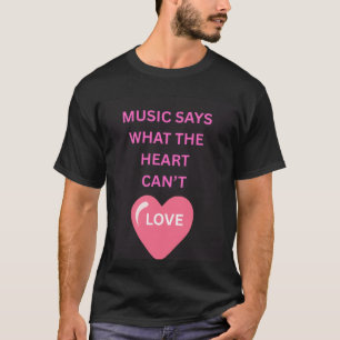 T-shirt La musique dit ce que les cœurs ne peuvent pas Cit
