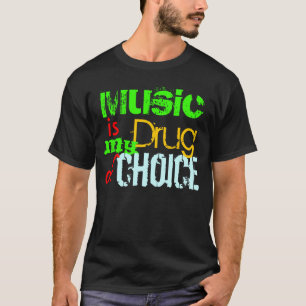 T-shirt La musique est ma drogue de chemise bien choisie