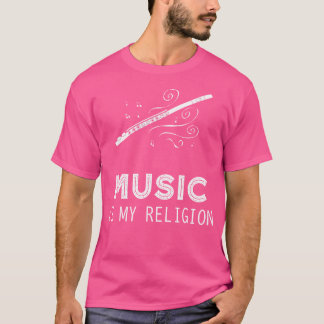 T-shirt La musique est ma religion Flute Tee - shirt Swea