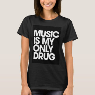 T-shirt La musique est ma seule drogue