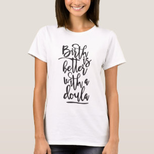 T-shirt La naissance est meilleure avec un doula - chemise