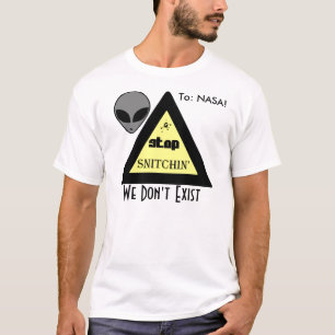 T-shirt : LA NASA ! ARRÊTEZ SNITCHIN… que nous n'existo