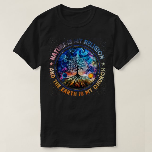 T-shirt La Nature Est Ma Religion La Terre Est Mon Église  (Design devant)