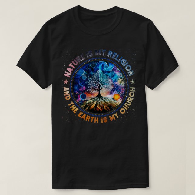 T-shirt La Nature Est Ma Religion La Terre Est Mon Église  (Design devant)