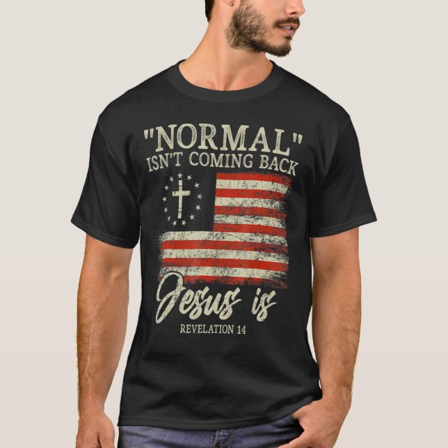 T-shirt La normale chrétienne ne revient pas Jésus est (Devant)