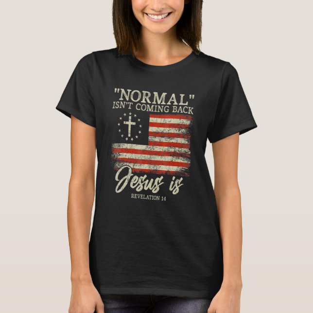 T-shirt La normale chrétienne ne revient pas Jésus est (Devant)