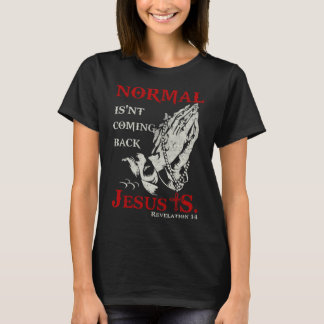 T-shirt La normale ne revient pas Jésus Aîné de la Révélat