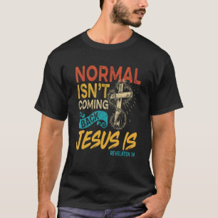 T-shirt La normale ne revient pas Jésus est la révélation 