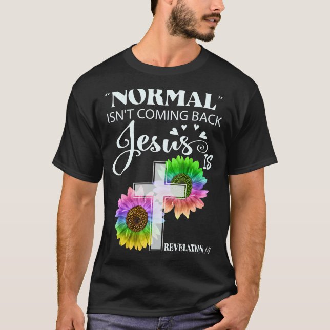 T-shirt La normale ne revient pas Jésus est révélation 14  (Devant)
