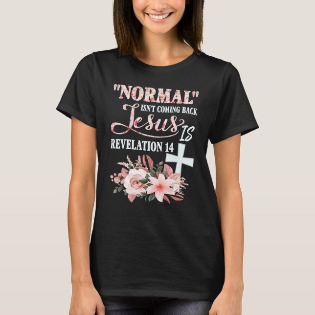 T-shirt La normale ne revient pas Jésus est révélation 14  (Devant)