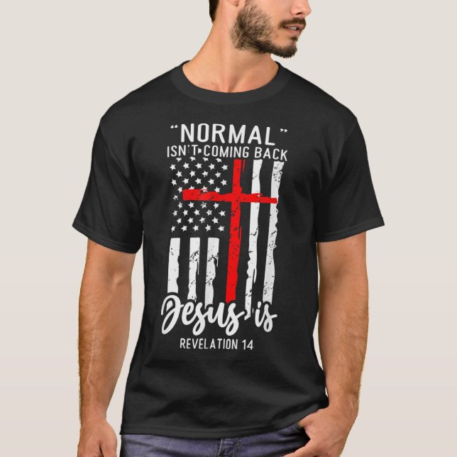 T-shirt La normale ne revient pas Jésus est révélation 14  (Devant)