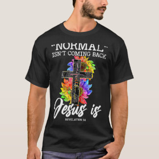 T-shirt La normale ne revient pas, mais Jésus est la foi S
