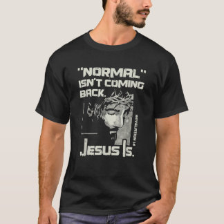 T-shirt La Normale Ne Revient Pas Mais Jésus Est L'Apocaly