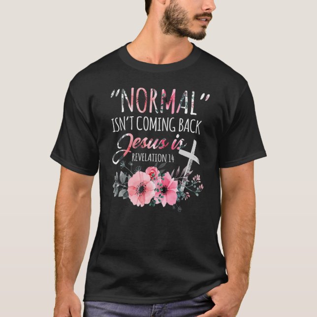 T-shirt La normale ne revient pas, mais Jésus est révélati (Devant)