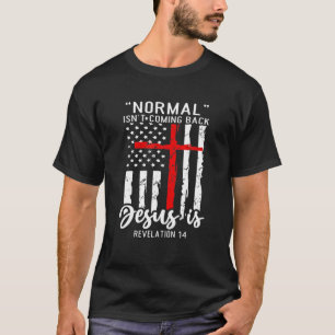 T-shirt La normalité chrétienne ne revient pas Jésus es