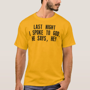 T-shirt La nuit dernière j'ai parlé à Dieu