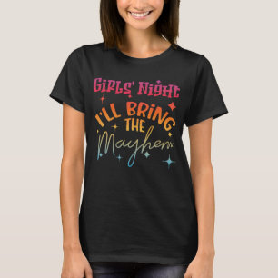 T-SHIRT LA NUIT DES FILLES JE VAIS APPORTER LE MAYHEM