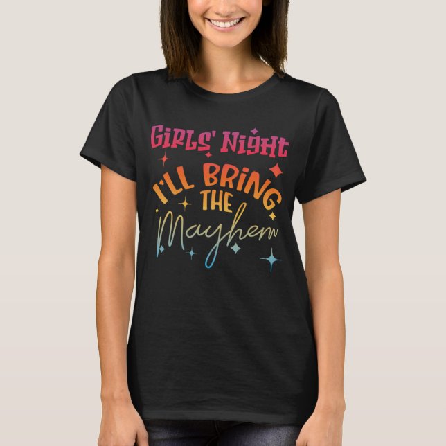 T-SHIRT LA NUIT DES FILLES JE VAIS APPORTER LE MAYHEM (Devant)