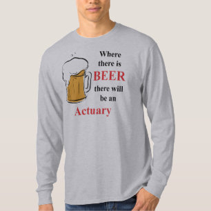 T-shirt Là où il y a bière - actuaire