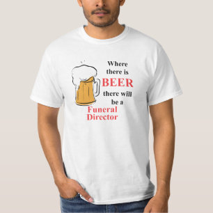 T-shirt Là où il y a bière - directeur des pompes funè