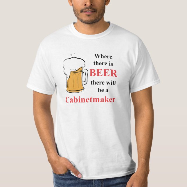 T-shirt Là où il y a bière - ébéniste (Devant)