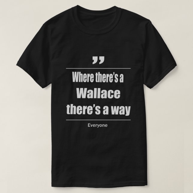 T-shirt Là où il y a un Wallace il y a un moyen pour tout  (Design devant)