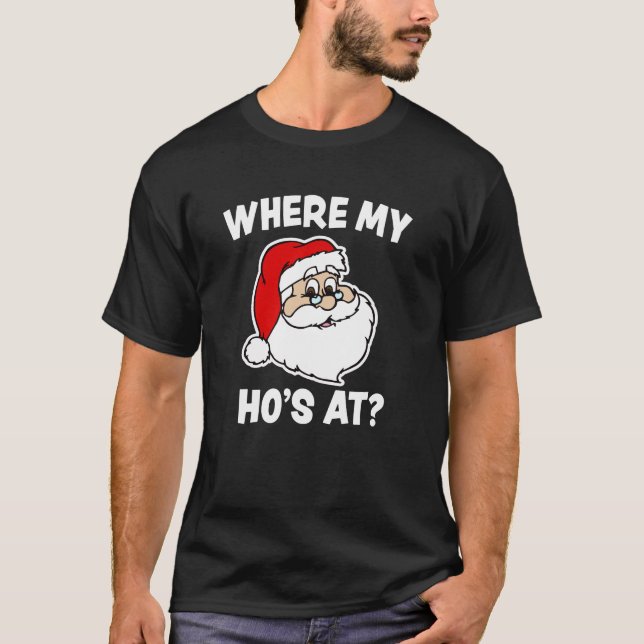T-shirt Là où mon Ho à la chemise drôle de Père Noël de (Devant)