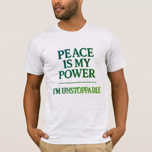 T-shirt La Paix est mon pouvoir - Je suis inarrêtable Vibe
