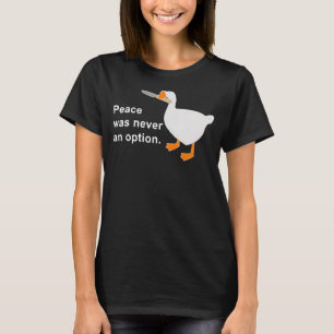 T-shirt La Paix N'A Jamais Été Une Option Goose Duck Migno