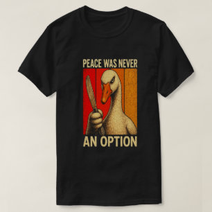T-shirt La paix n'a jamais été une option Mème de l'oie au