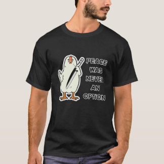 T-shirt La paix n'a jamais été une option - poulets rebell