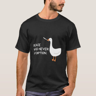 T-shirt La Paix N'A Jamais Été Une Option Une Oie En Colèr