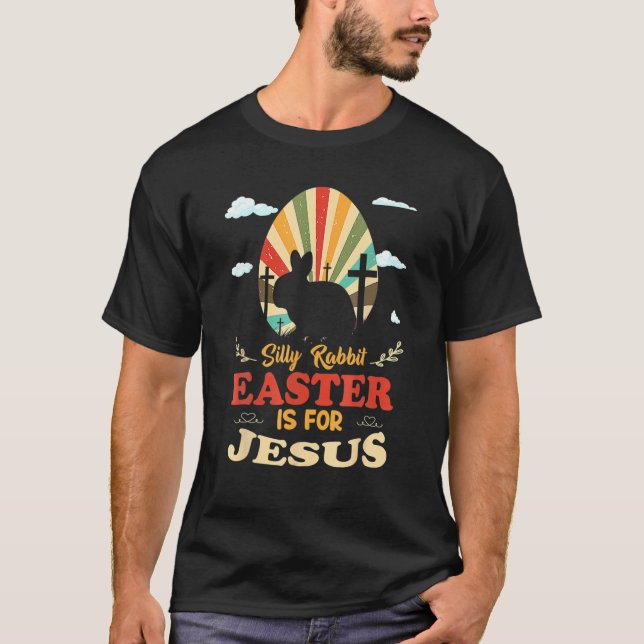 T-shirt La Pâque Du Lapin Silly Est Pour Jésus Religieux C (Devant)