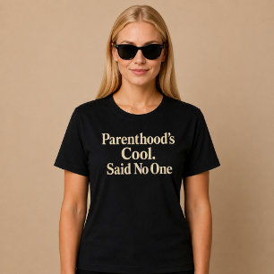 T-shirt La parentalité, c'est cool. A dit personne. Maman