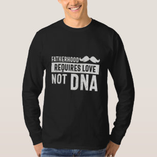 T-shirt La paternité exige l'amour pas l'adn Fête des père