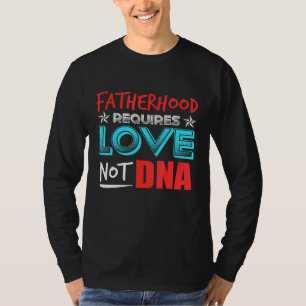 T-shirt La paternité masculine exige l'amour et non l'adn