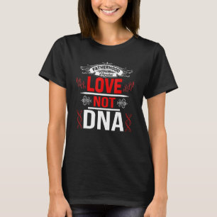 T-shirt La paternité nécessite de l'amour et non l'ADN bea