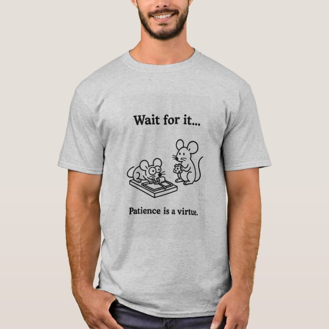 T-shirt La patience est une souris vertu (Devant)