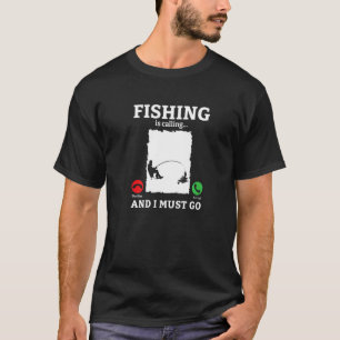 T-shirt La pêche appelle et je dois aller pêcheur pêcheur