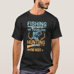 T-shirt La pêche résout mes problèmes la chasse résout le
