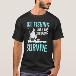 T-shirt La Pêche Sur Glace Seulement Les Plus Forts Surviv