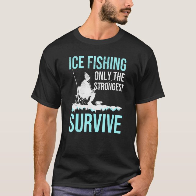 T-shirt La Pêche Sur Glace Seulement Les Plus Forts Surviv (Devant)