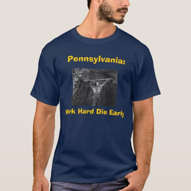 T-shirt La Pennsylvanie : Le travail dur meurent tôt (Devant)