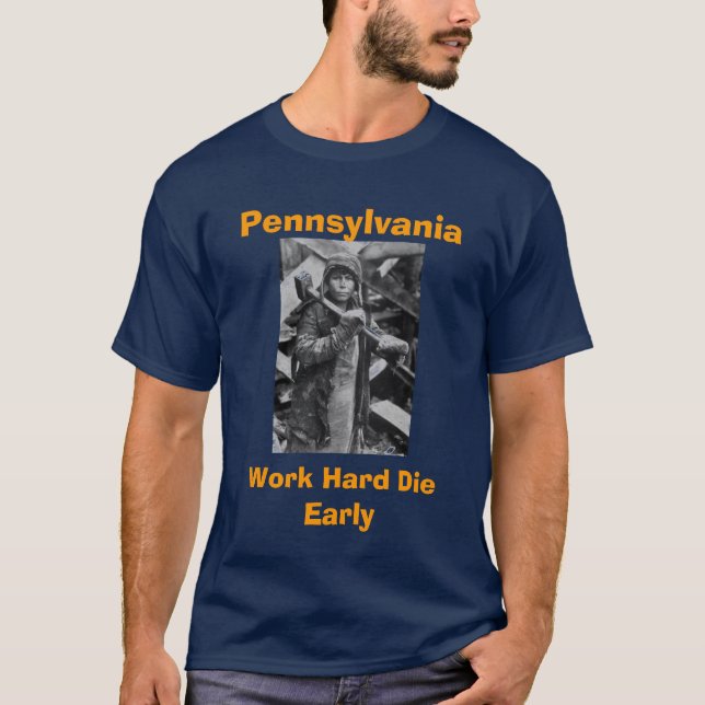 T-shirt La Pennsylvanie, travail dur meurent tôt (Devant)