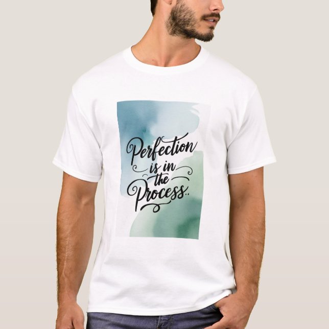 T-shirt La perfection est dans le processus, option 2 (Devant)