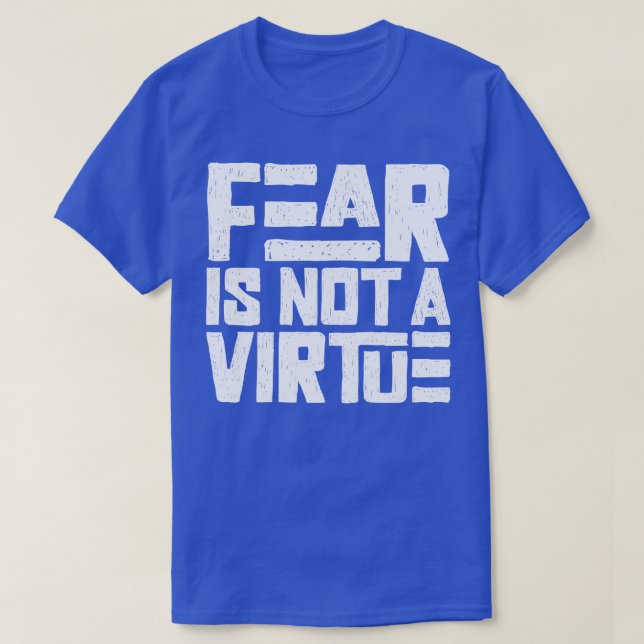 T-shirt La peur n'est pas une vertu (Design devant)