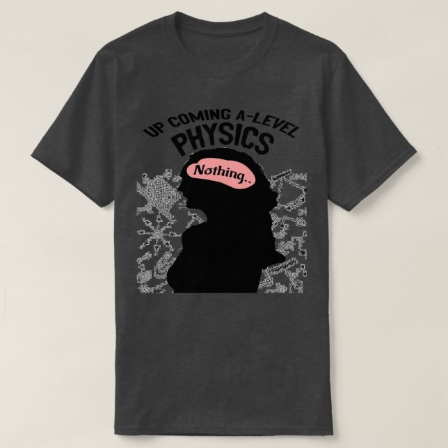 T-shirt La physique d'ALevel est en voie de réalisation (Design devant)